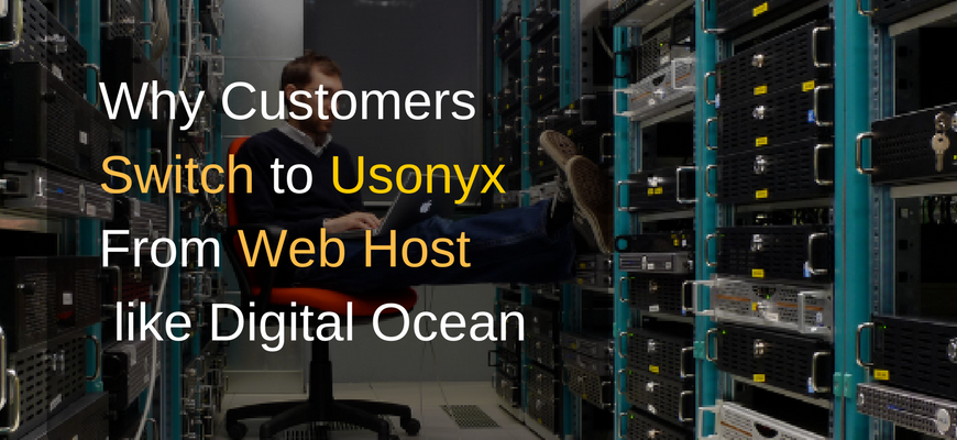 Why Customers Switch to Usonyx From Web Host Like Digital Ocean