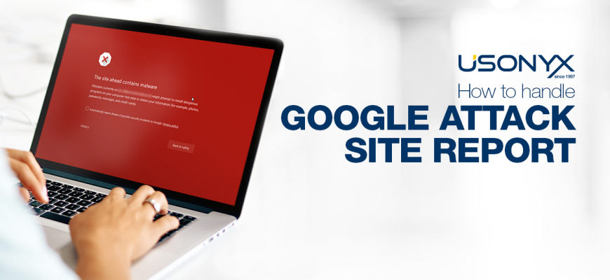 How to handle Google Attack Site Report?