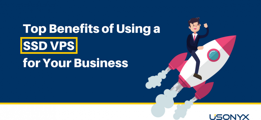 Top Benefits of Using a SSD VPS for Your Business